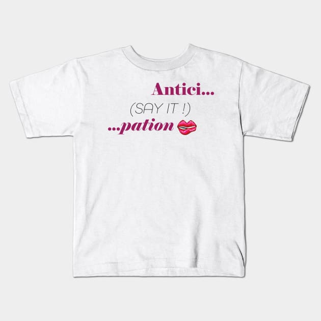 Antici...Pation Kids T-Shirt by Alexis Mitchell Designs